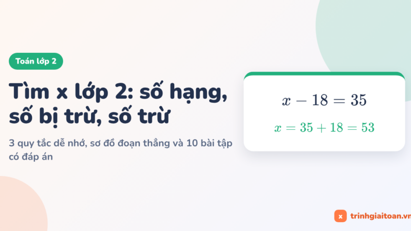 Tìm x lớp 2: tìm số hạng, số bị trừ, số trừ