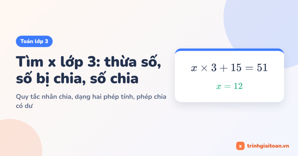 Tìm x lớp 3: tìm thừa số, số bị chia, số chia