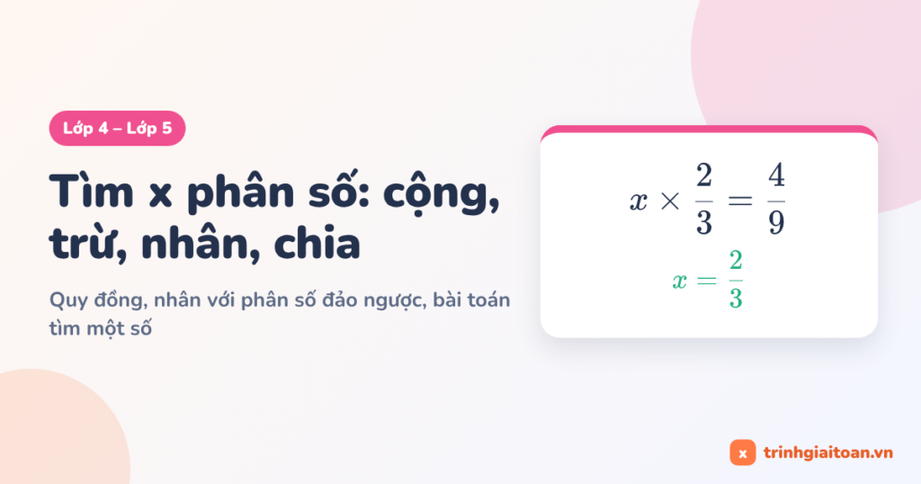 Tìm x phân số với phép cộng, trừ, nhân, chia