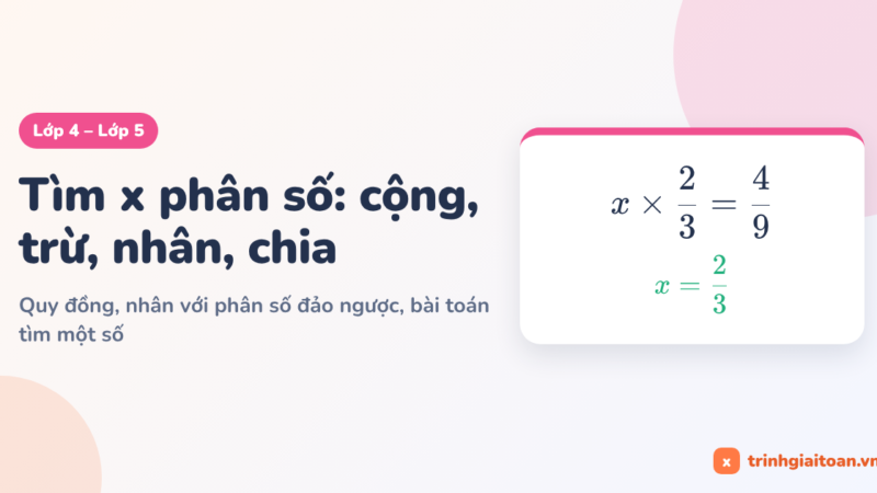 Tìm x phân số với phép cộng, trừ, nhân, chia