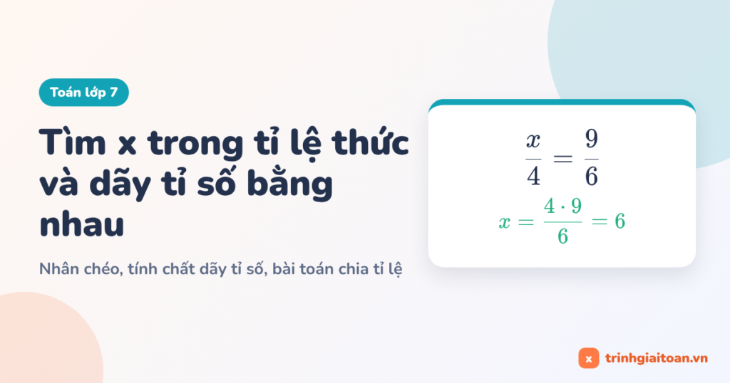Tìm x trong tỉ lệ thức và dãy tỉ số bằng nhau